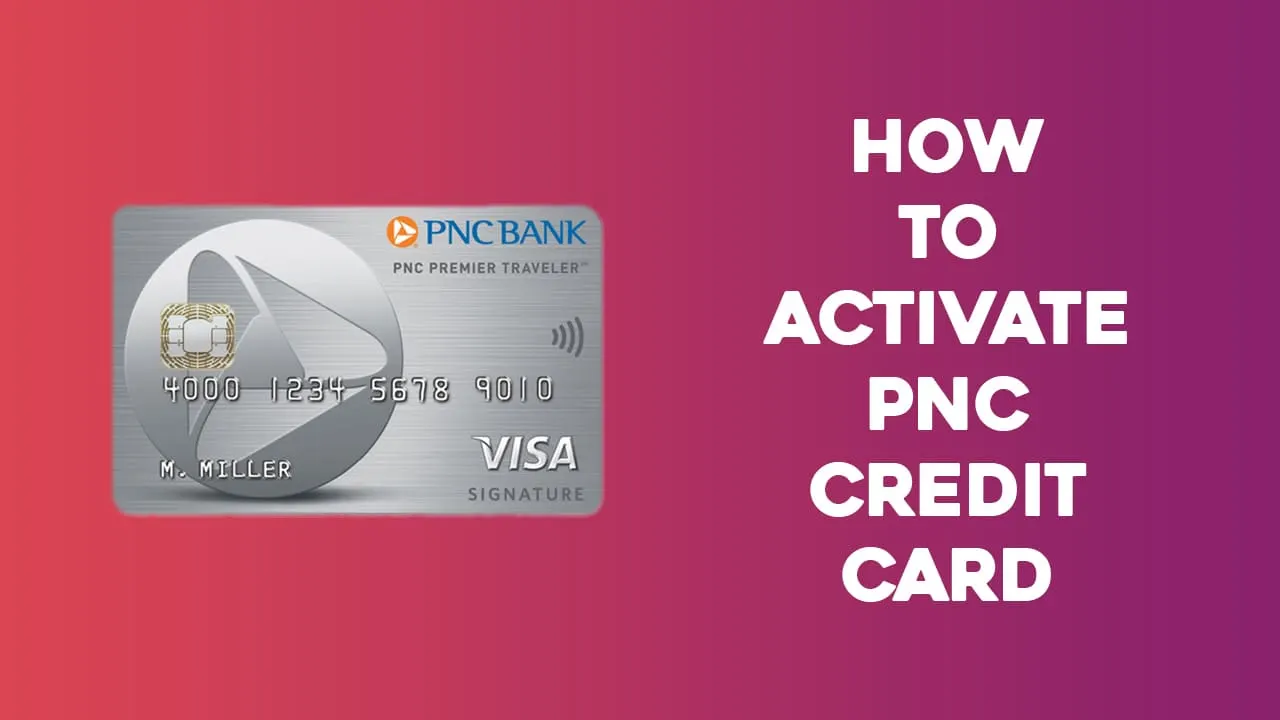 How to Activate PNC Credit Card