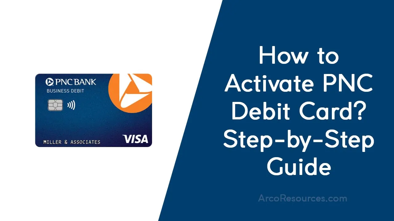 How to Activate PNC Debit Card Step-by-Step Guide
