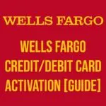 Wells Fargo Credit & Debit Card Activation Process - [Guide] - 1